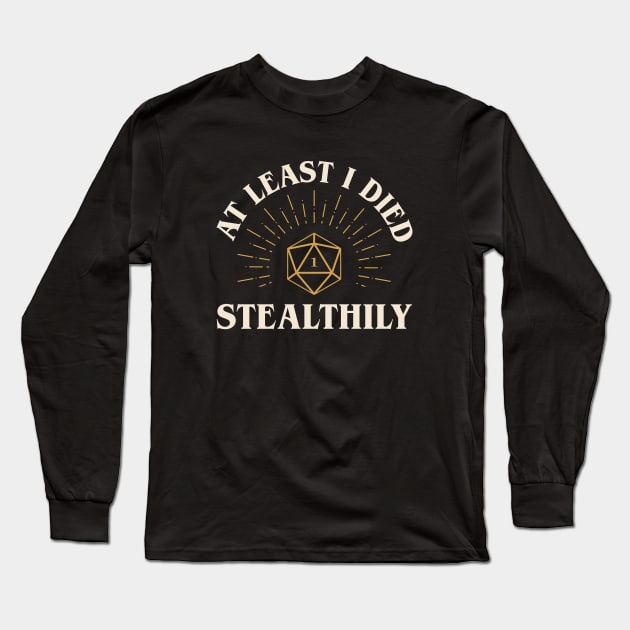 At Least I Died Stealthily Funny Rogue Long Sleeve T-Shirt by pixeptional